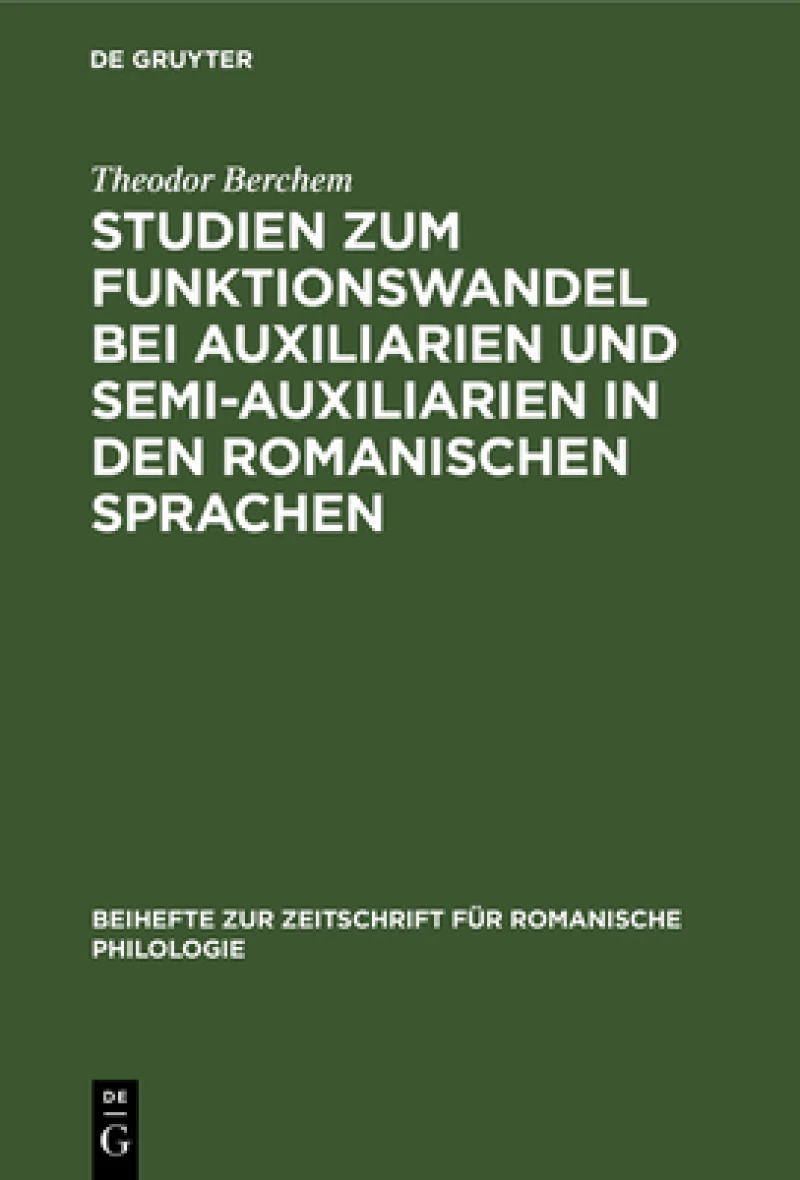 Studien Zum Funktionswandel Bei Auxiliarien Und Semi-auxiliarien in Den Romanischen Sprachen