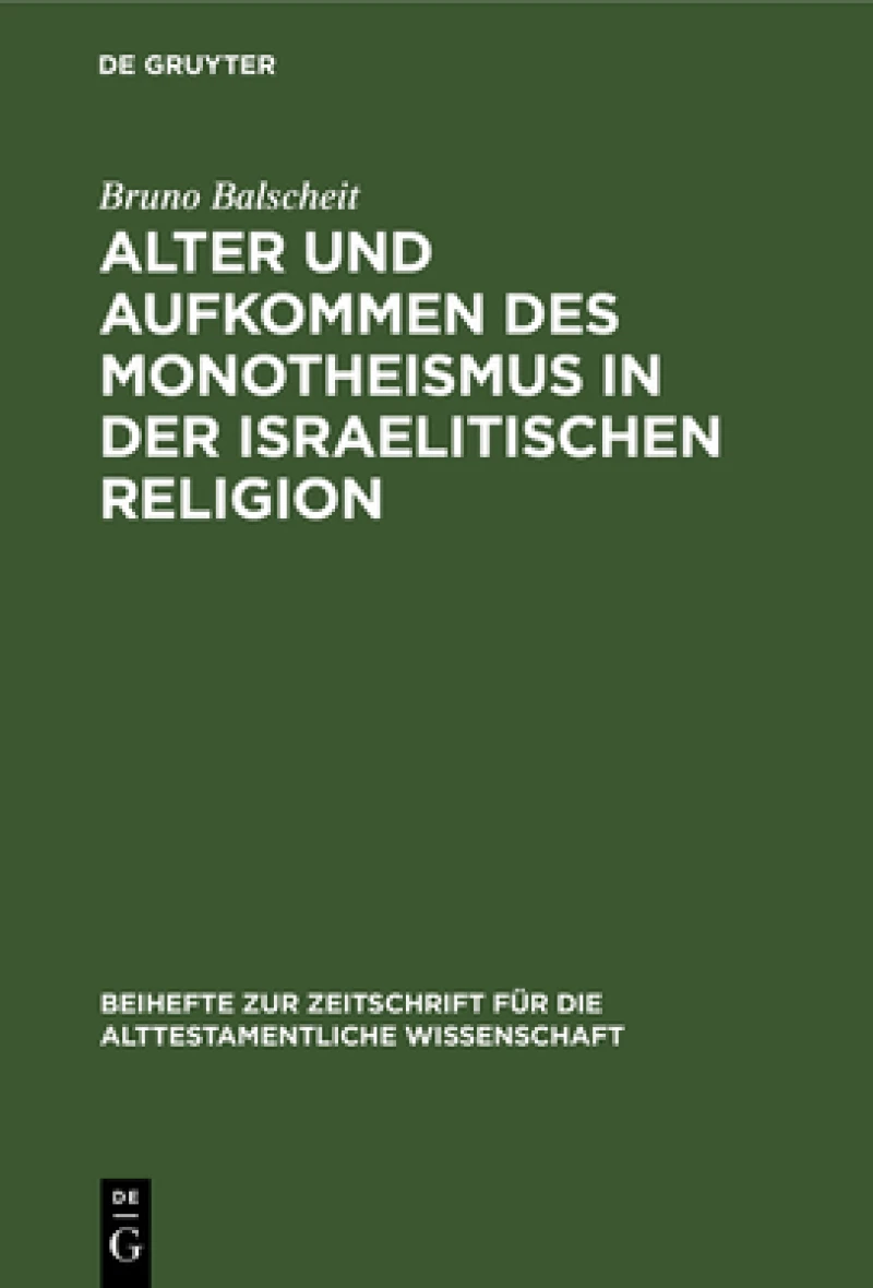 Alter Und Aufkommen Des Monotheismus in Der Israelitischen Religion