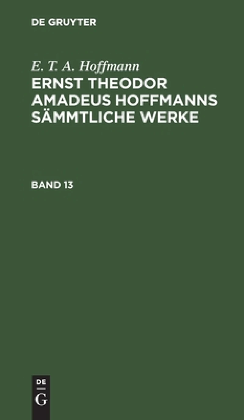 Ernst Theodor Amadeus Hoffmanns sämmtliche Werke. Band 13