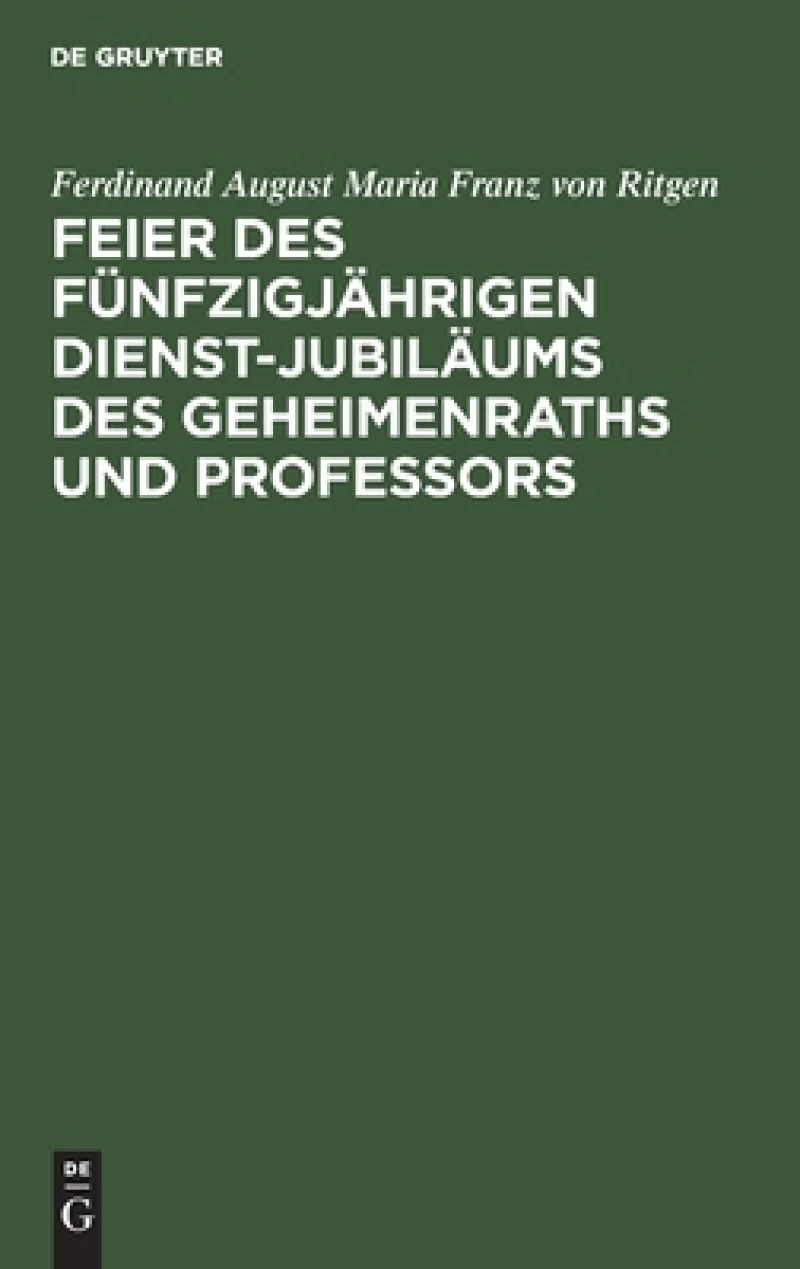 Feier des fünfzigjährigen Dienst-Jubiläums des Geheimenraths und Professors