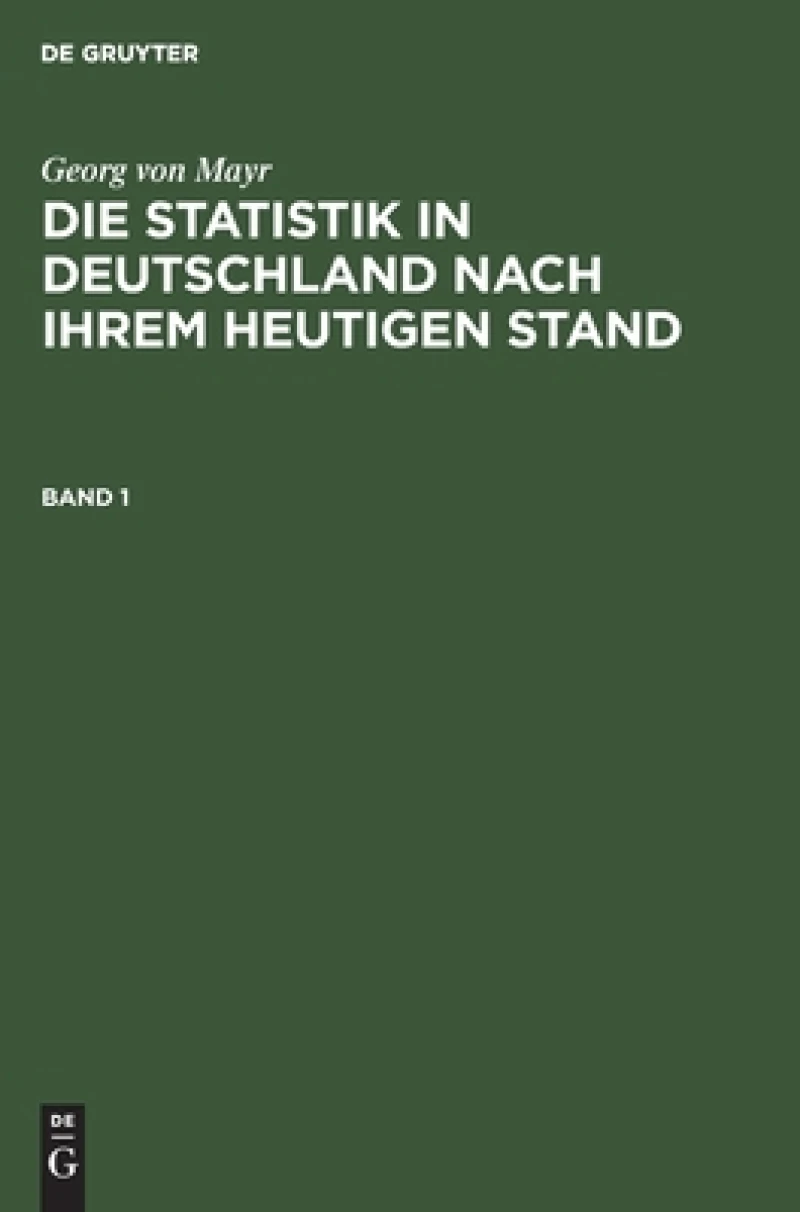 Statistik in Deutschland nach ihrem heutigen Stand. Band 1