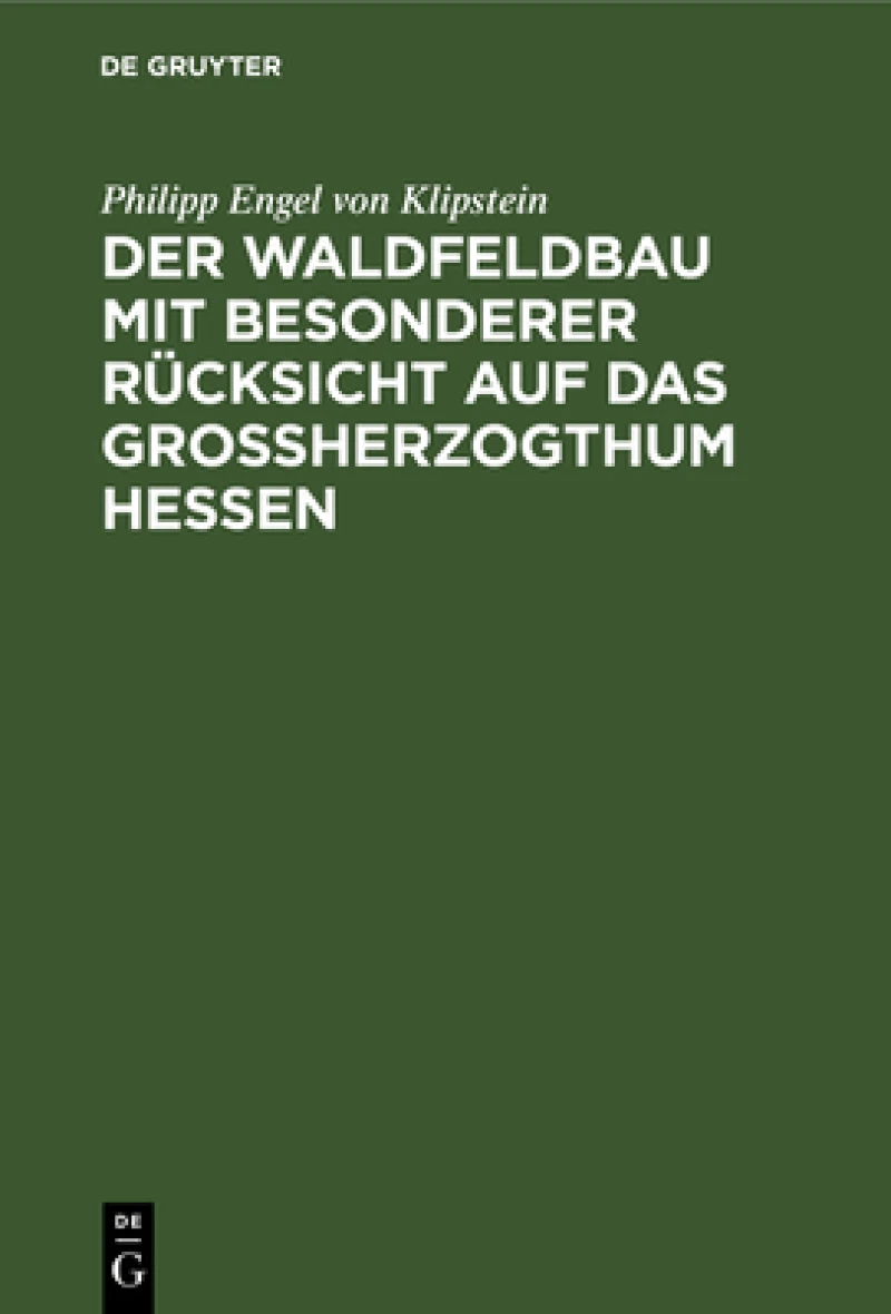 Waldfeldbau mit besonderer Rücksicht auf das Großherzogthum Hessen