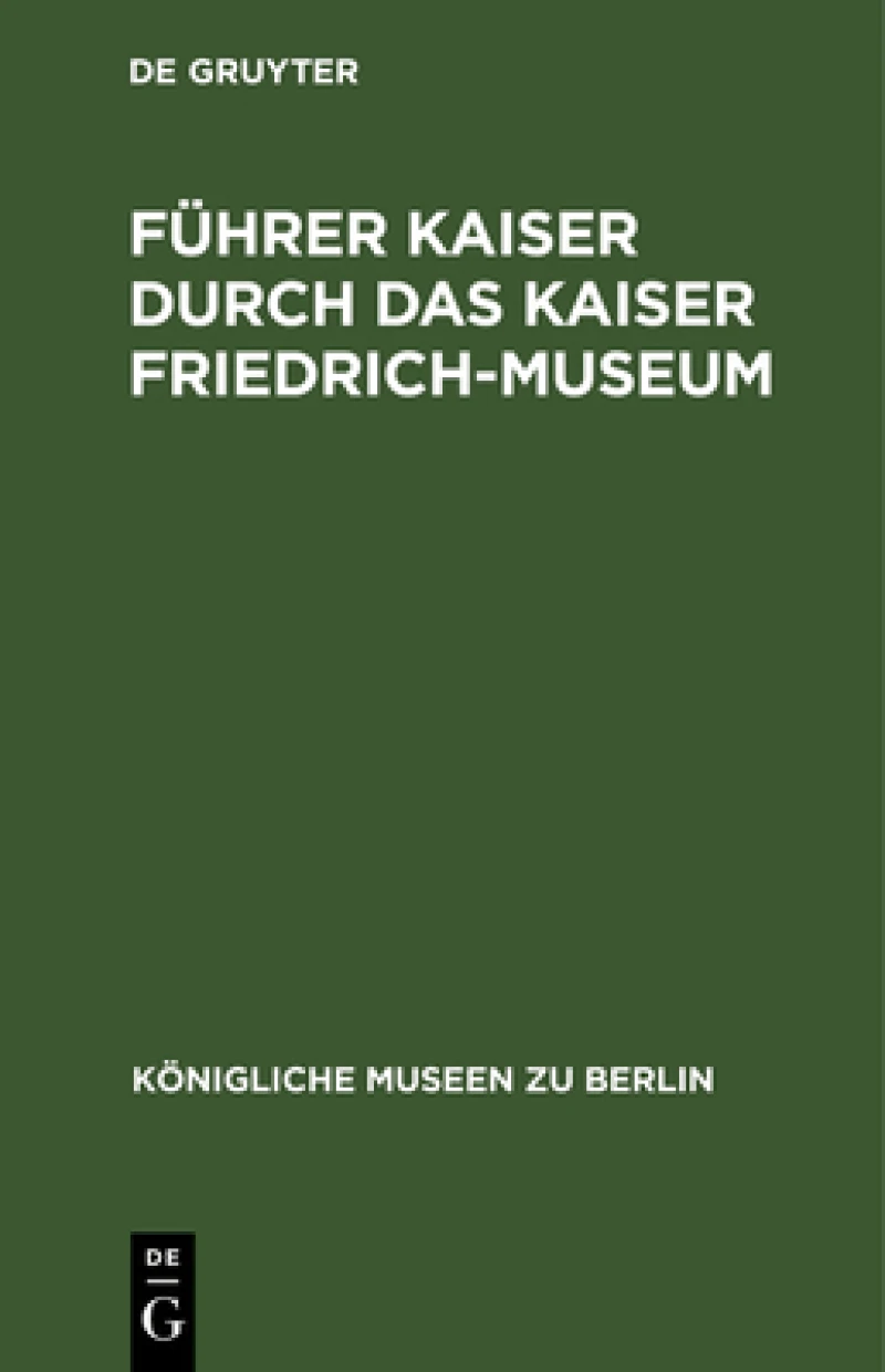 Führer Kaiser durch das Kaiser Friedrich-Museum
