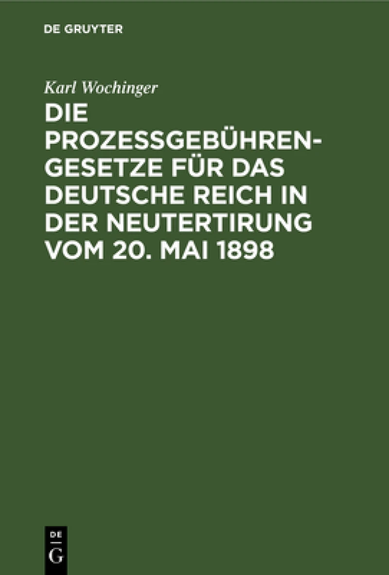 Prozeßgebühren-Gesetze für das Deutsche Reich in der Neutertirung vom 20. Mai 1898