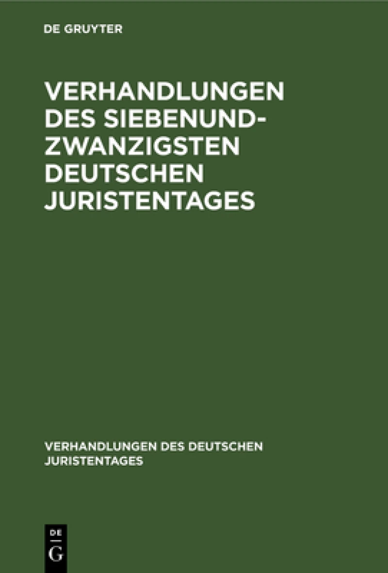 Verhandlungen des Siebenundzwanzigsten Deutschen Juristentages