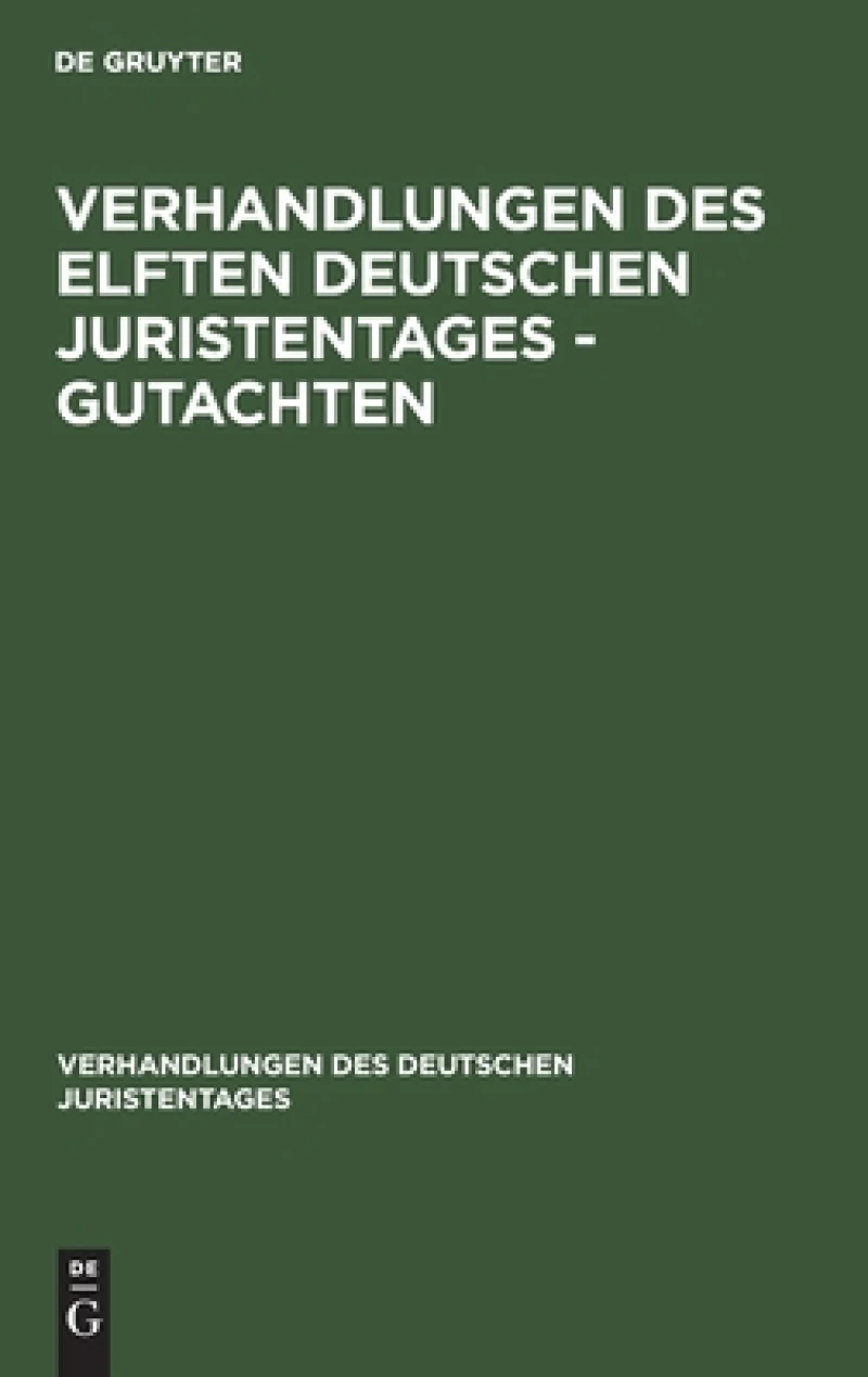 Verhandlungen des Elften Deutschen Juristentages - Gutachten