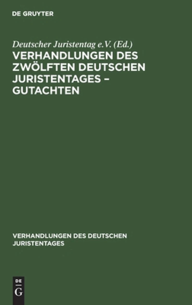 Verhandlungen des Zwölften deutschen Juristentages – Gutachten