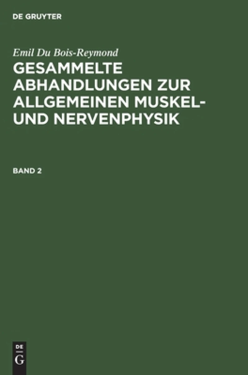 Gesammelte Abhandlungen zur allgemeinen Muskel- und Nervenphysik. Band 2