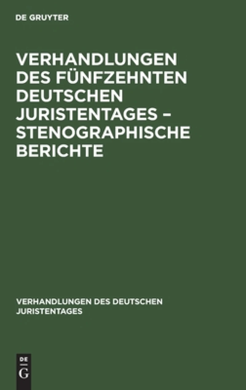 Verhandlungen des Fünfzehnten deutschen Juristentages – Stenographische Berichte