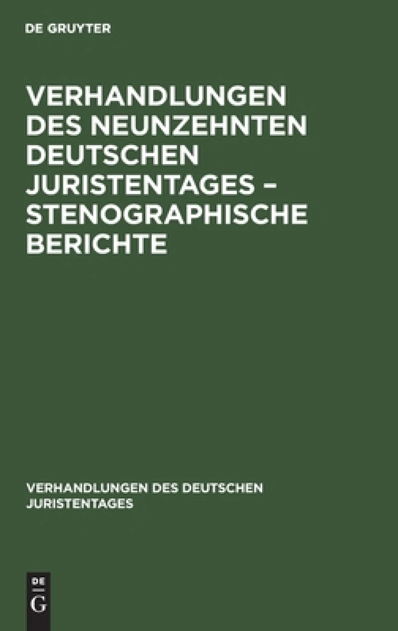 Verhandlungen des Neunzehnten deutschen Juristentages – Stenographische Berichte