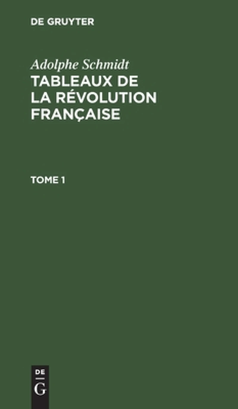 Tableaux de la Révolution française. Tome 1