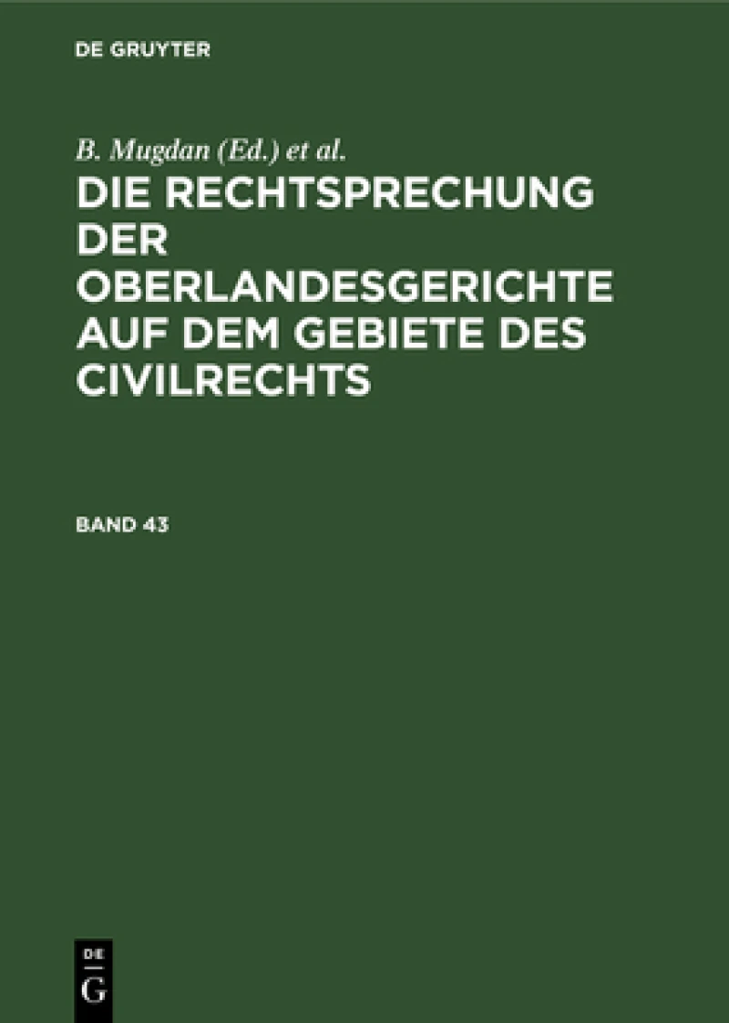 Rechtsprechung der Oberlandesgerichte auf dem Gebiete des Civilrechts. Band 43