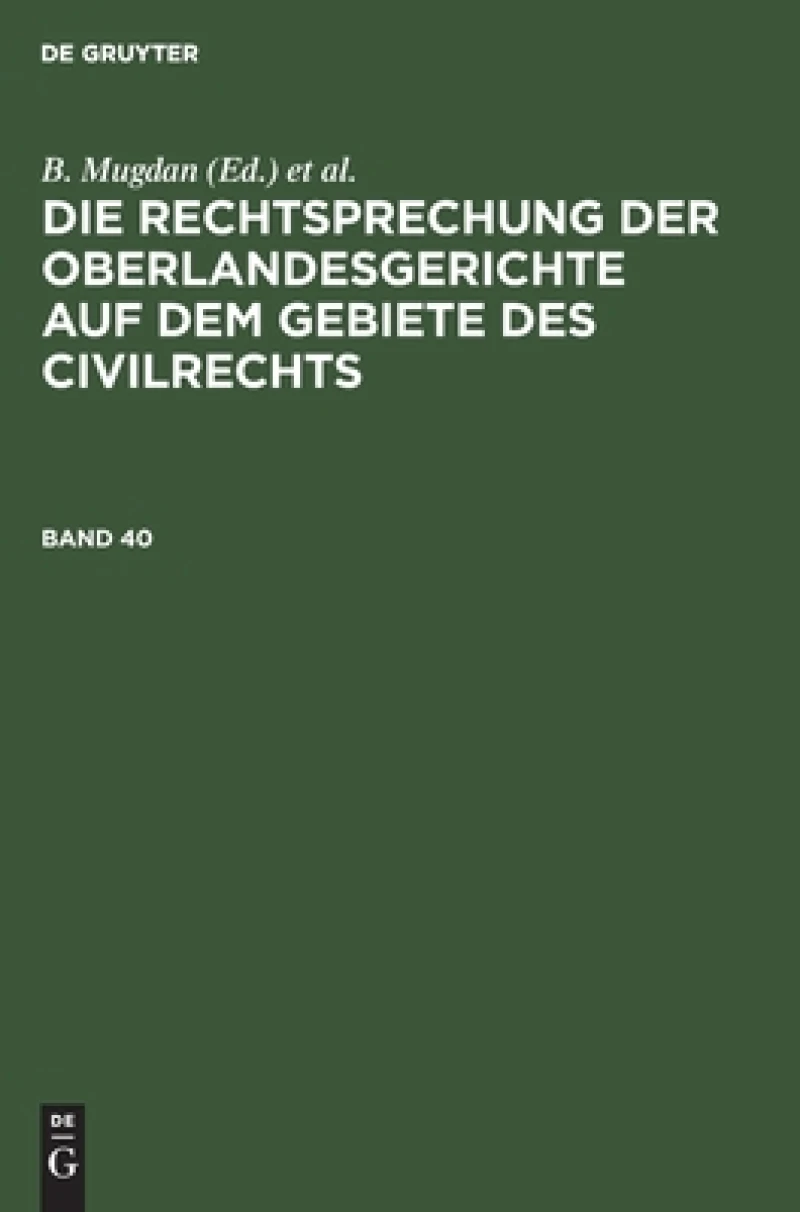 Rechtsprechung der Oberlandesgerichte auf dem Gebiete des Civilrechts. Band 40