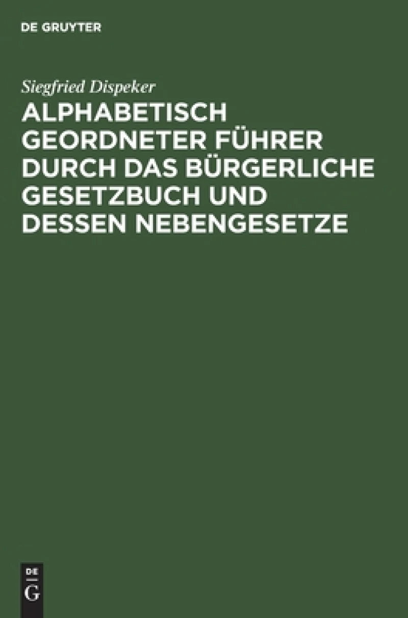 Alphabetisch geordneter Führer durch das Bürgerliche Gesetzbuch und dessen Nebengesetze