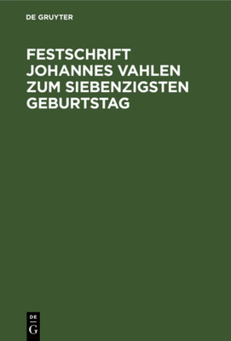 Festschrift Johannes Vahlen zum Siebenzigsten Geburtstag