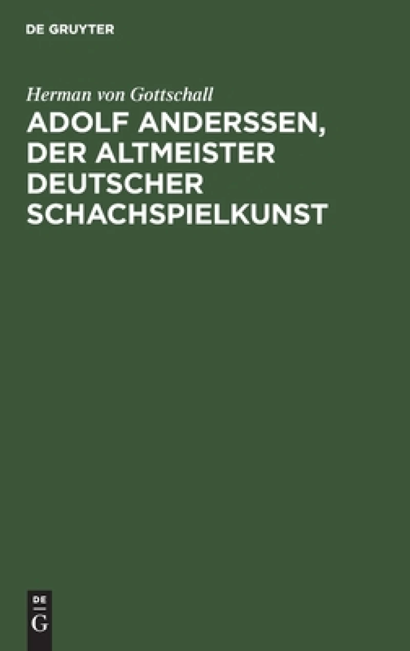 Adolf Anderssen, Der Altmeister Deutscher Schachspielkunst