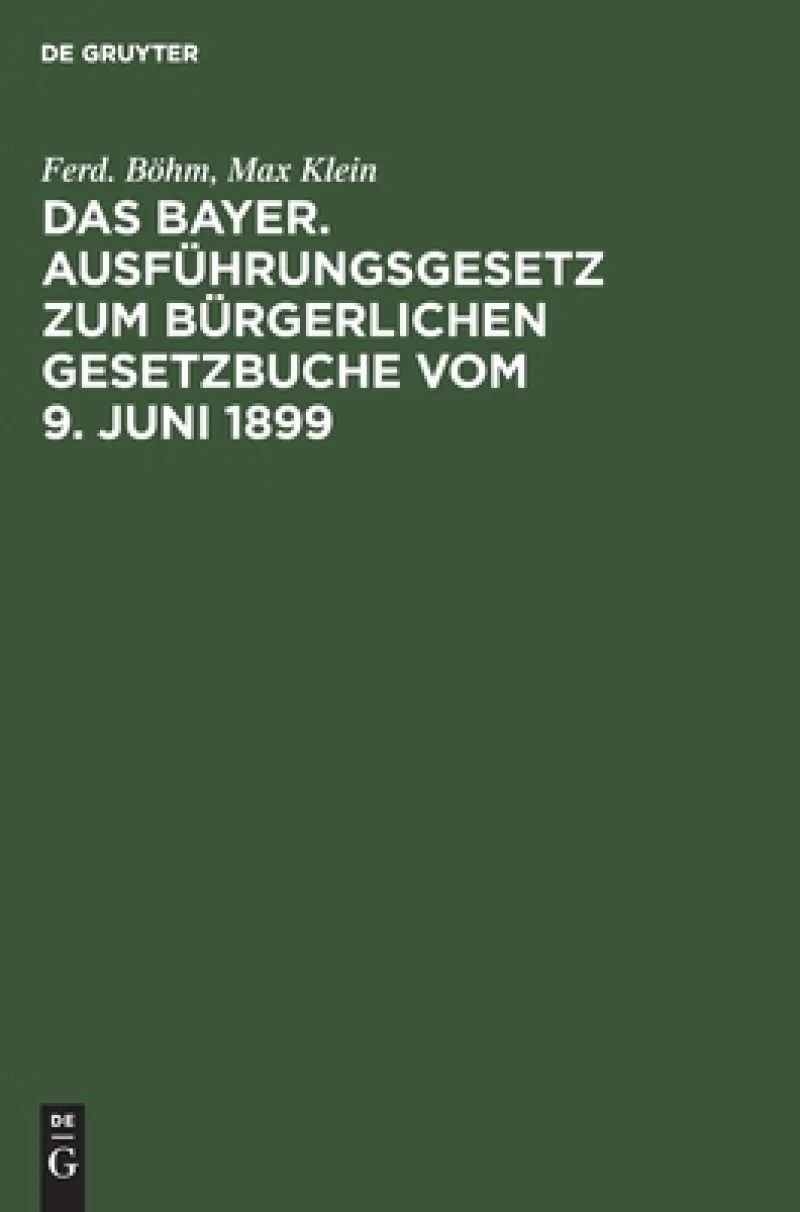 Bayer. Ausführungsgesetz zum Bürgerlichen Gesetzbuche vom 9. Juni 1899