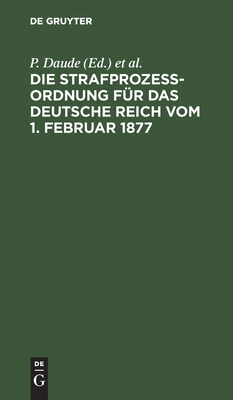 Strafprozeßordnung für das Deutsche Reich vom 1. Februar 1877