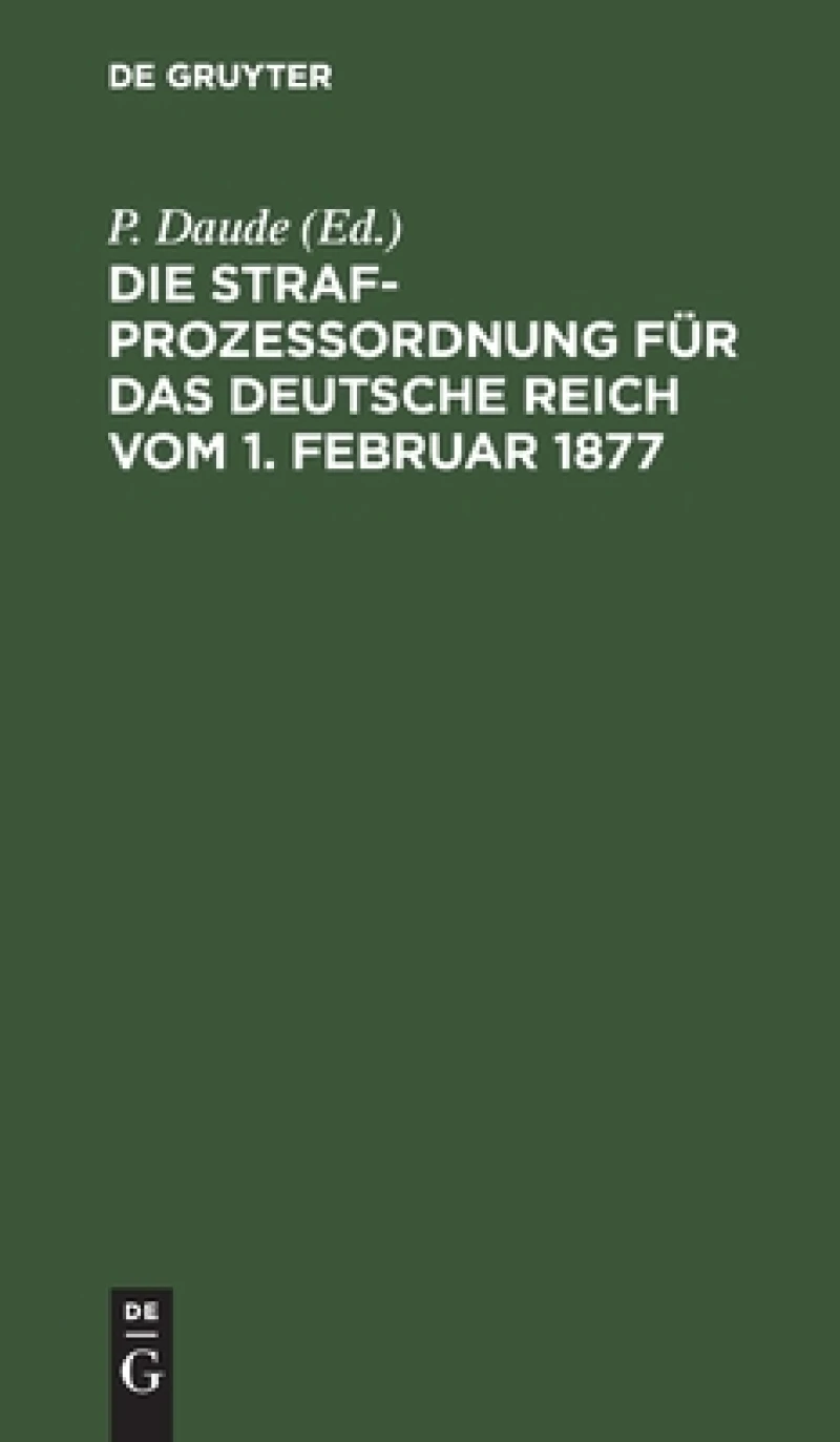 Strafprozeßordnung für das Deutsche Reich vom 1. Februar 1877