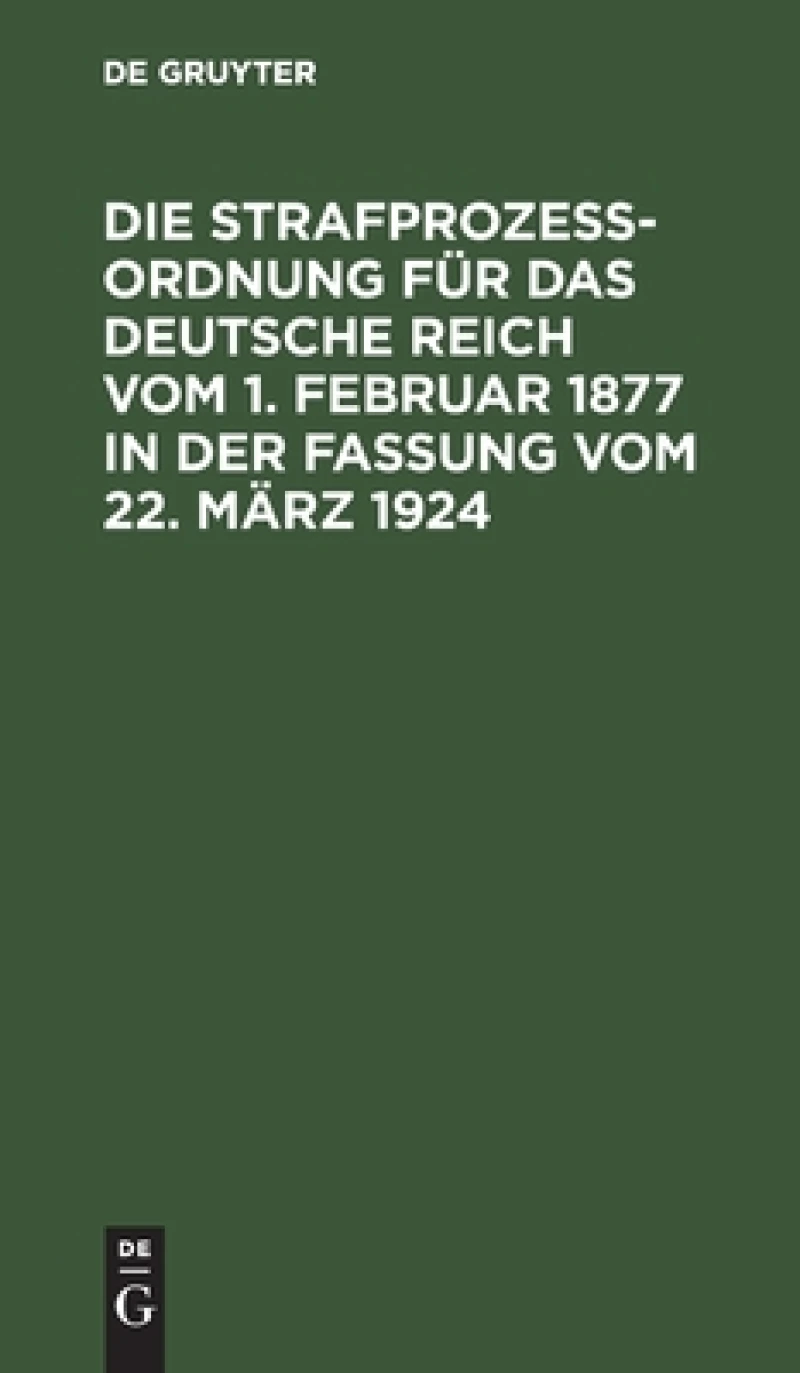 Strafprozeßordnung für das Deutsche Reich vom 1. Februar 1877 in der Fassung vom 22. März 1924