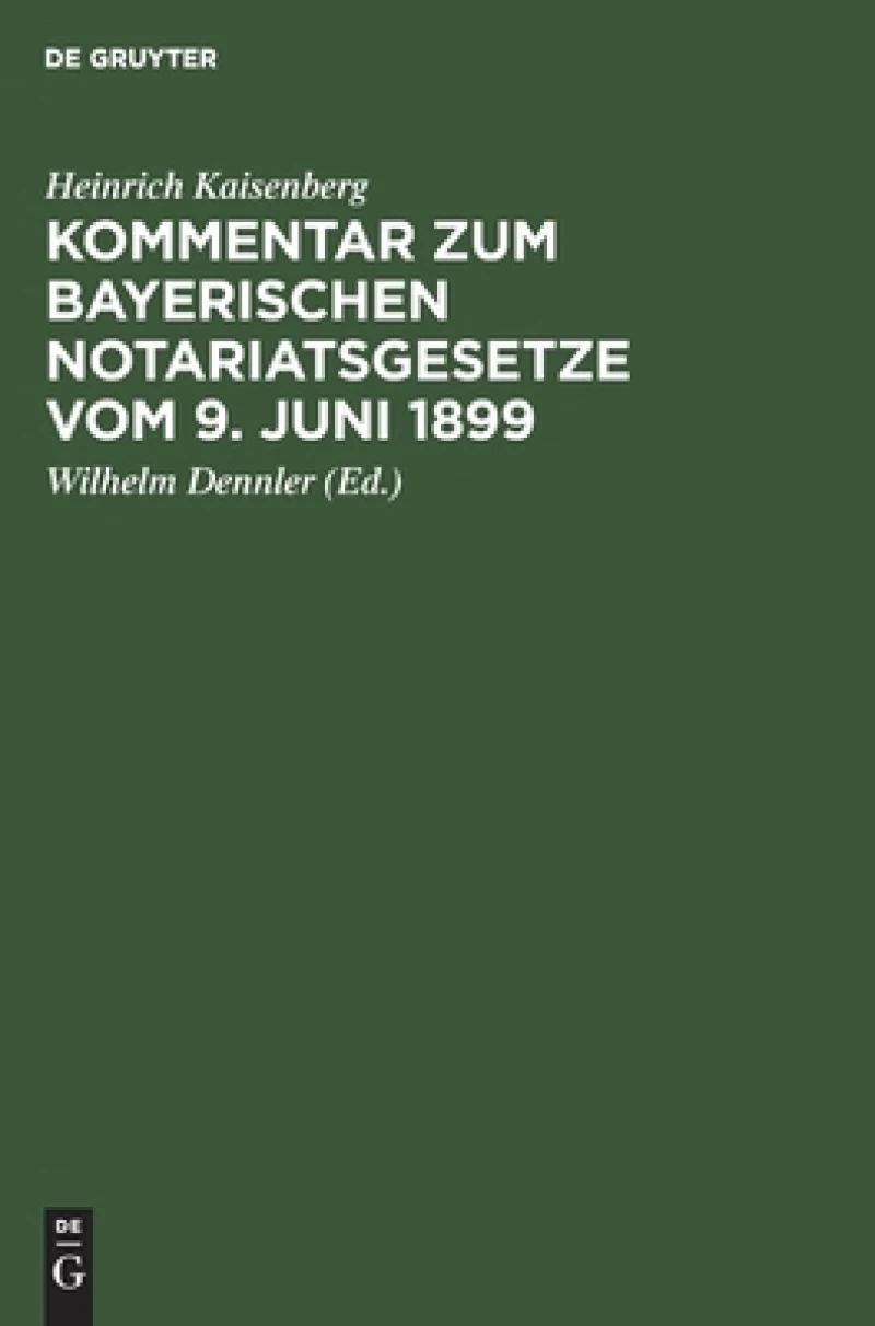 Kommentar Zum Bayerischen Notariatsgesetze Vom 9. Juni 1899