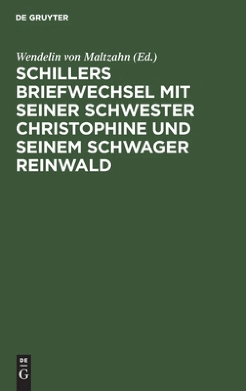 Schillers Briefwechsel Mit Seiner Schwester Christophine Und Seinem Schwager Reinwald