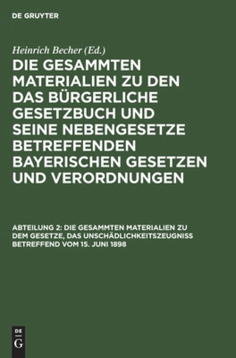 gesammten Materialien zu dem Gesetze, das Unschädlichkeitszeugniß betreffend vom 15. Juni 1898