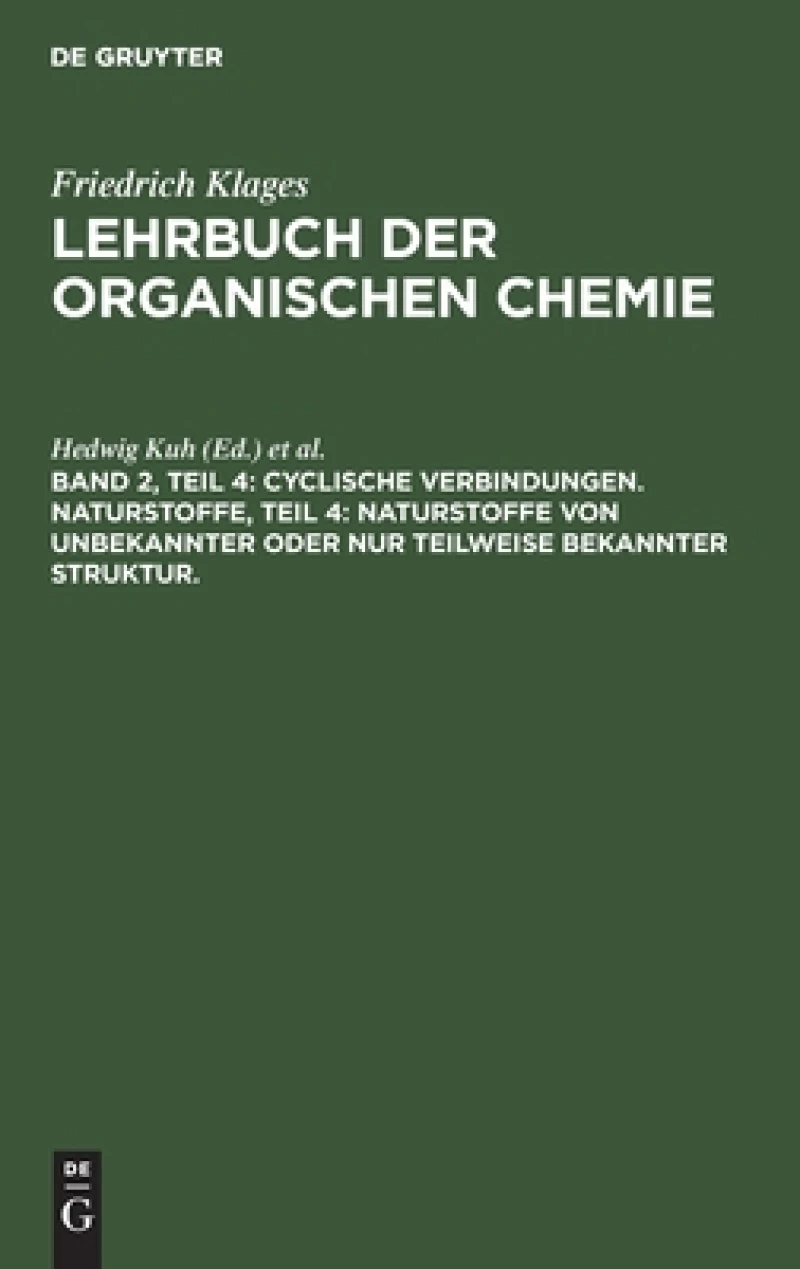 Cyclische Verbindungen. Naturstoffe, Teil 4: Naturstoffe von unbekannter oder nur teilweise bekannter Struktur.