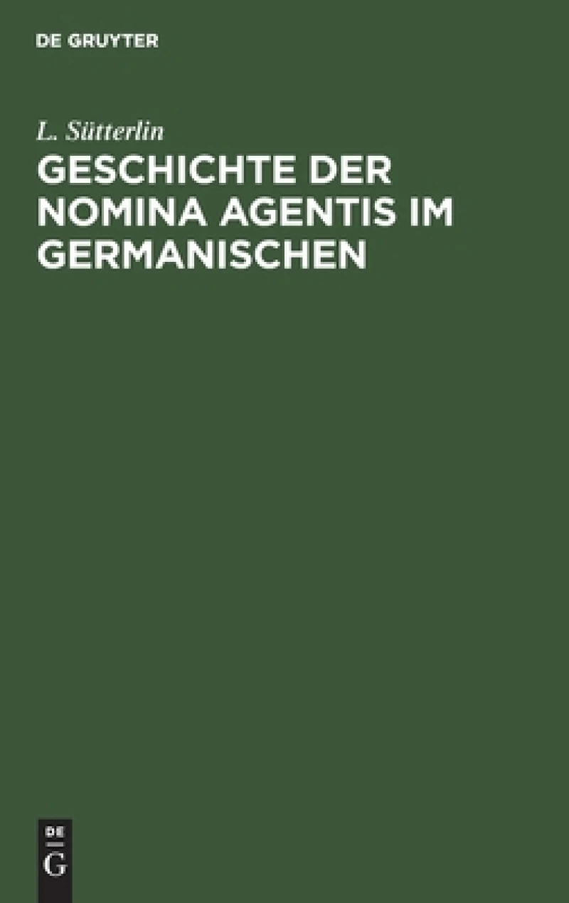 Geschichte Der Nomina Agentis Im Germanischen
