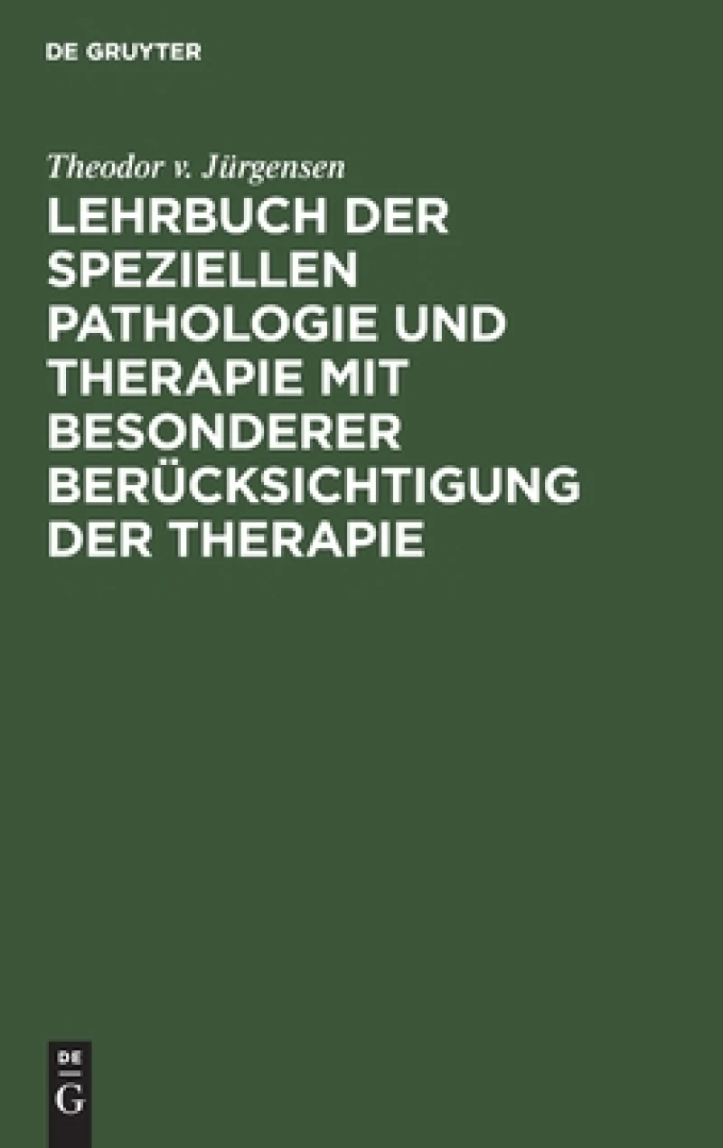Lehrbuch der speziellen Pathologie und Therapie mit besonderer Berücksichtigung der Therapie