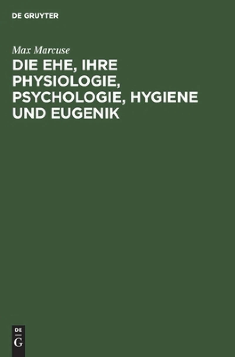 Ehe, ihre Physiologie, Psychologie, Hygiene und Eugenik
