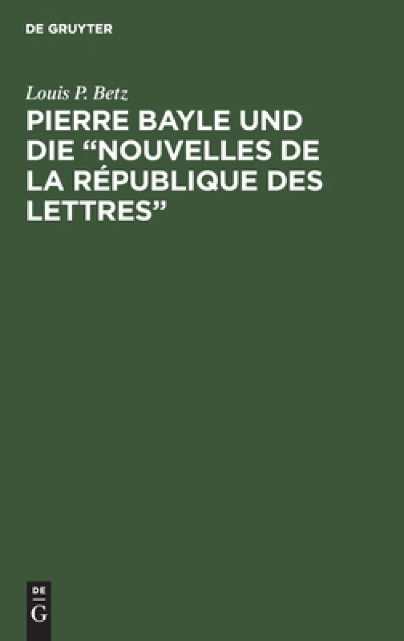 Pierre Bayle und die "Nouvelles de la République des Lettres"