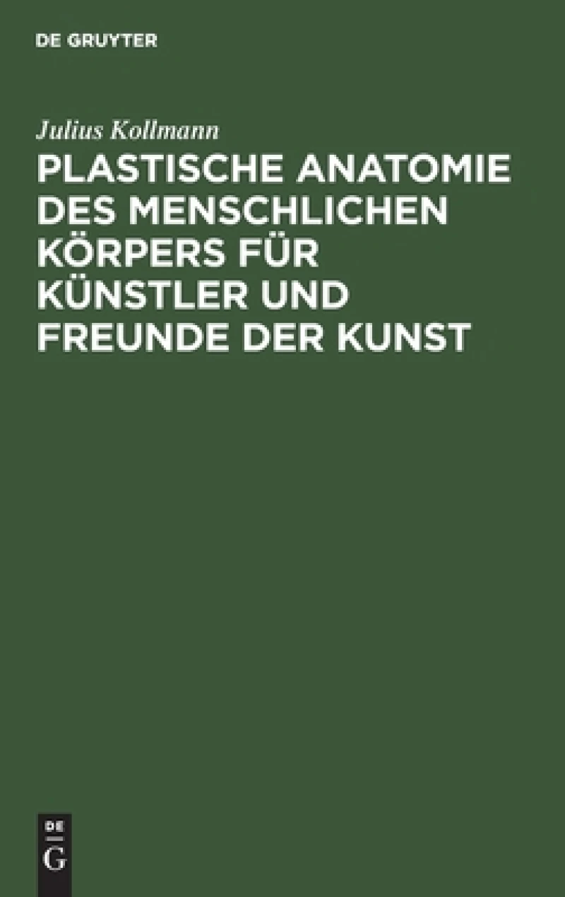 Plastische Anatomie des menschlichen Körpers für Künstler und Freunde der Kunst