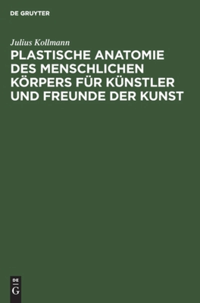 Plastische Anatomie Des Menschlichen Körpers Für Künstler Und Freunde Der Kunst