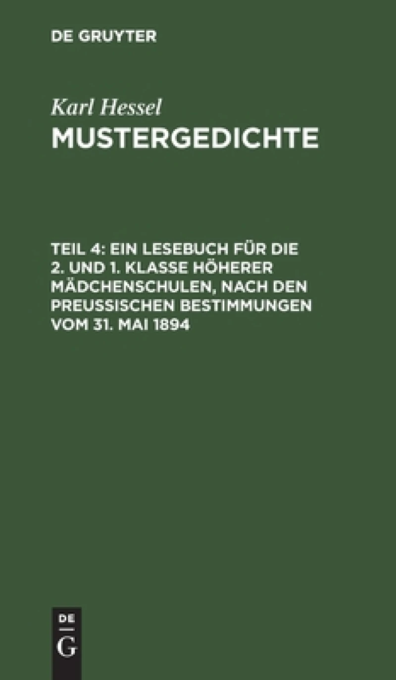 Lesebuch für die 2. und 1. Klasse höherer Mädchenschulen, nach den preußischen Bestimmungen vom 31. Mai 1894