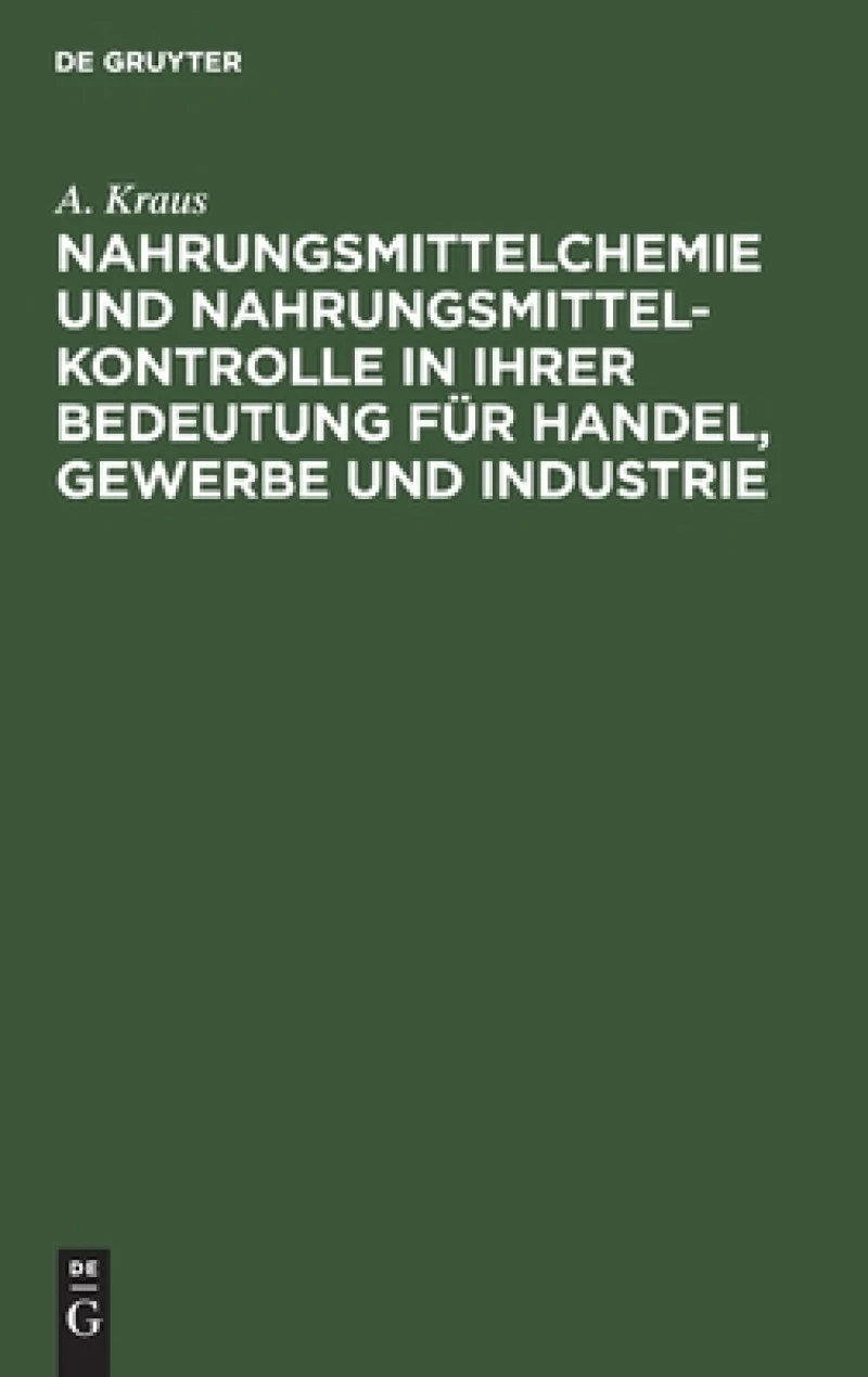 Nahrungsmittelchemie und Nahrungsmittelkontrolle in ihrer Bedeutung für Handel, Gewerbe und Industrie