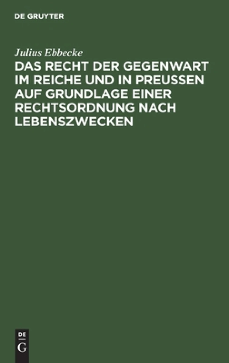 Recht der Gegenwart im Reiche und in Preußen auf Grundlage einer Rechtsordnung nach Lebenszwecken