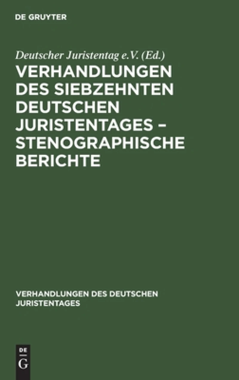 Verhandlungen des Siebzehnten Deutschen Juristentages – Stenographische Berichte