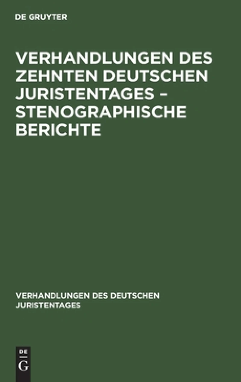 Verhandlungen des Zehnten deutschen Juristentages – Stenographische Berichte