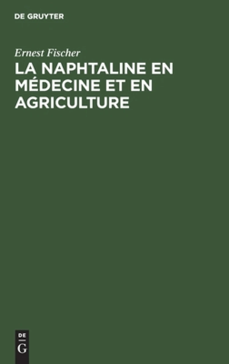 La Naphtaline En Médecine Et En Agriculture
