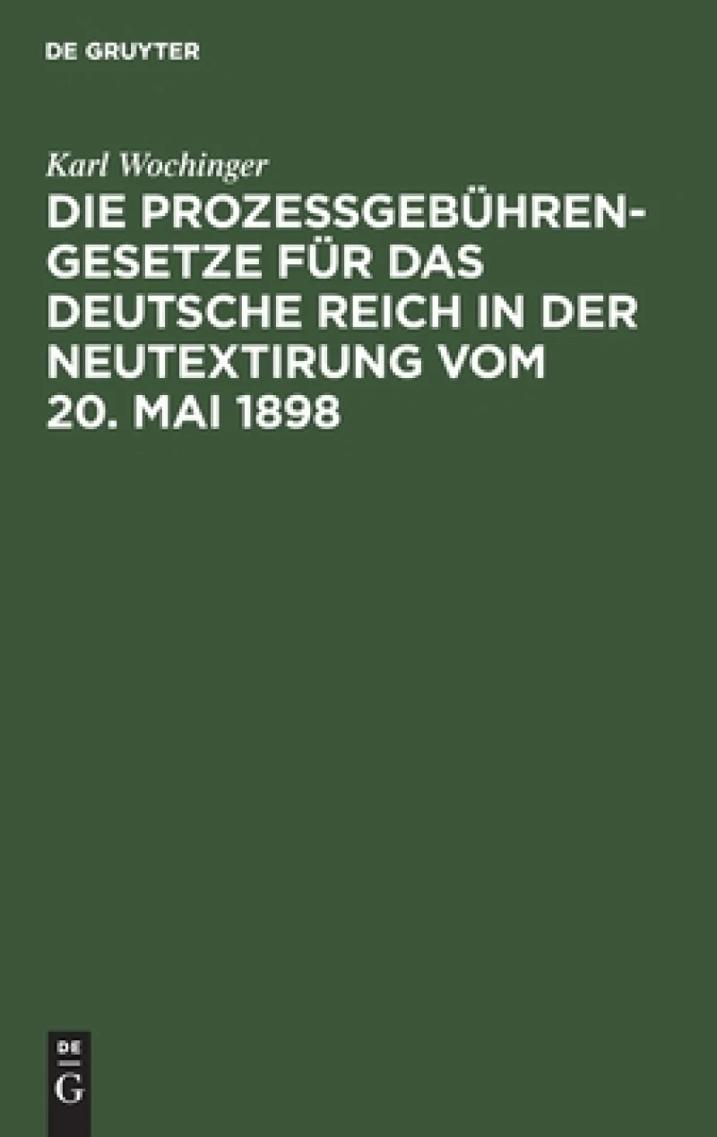 Prozeßgebühren-Gesetze für das Deutsche Reich in der Neutextirung vom 20. Mai 1898