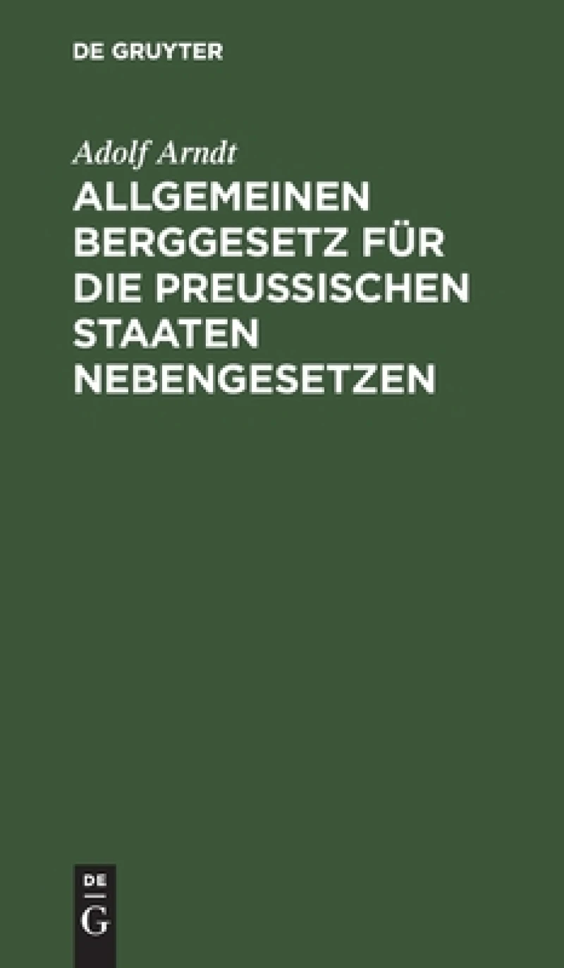 Allgemeinen Berggesetz für die Preußischen Staaten Nebengesetzen