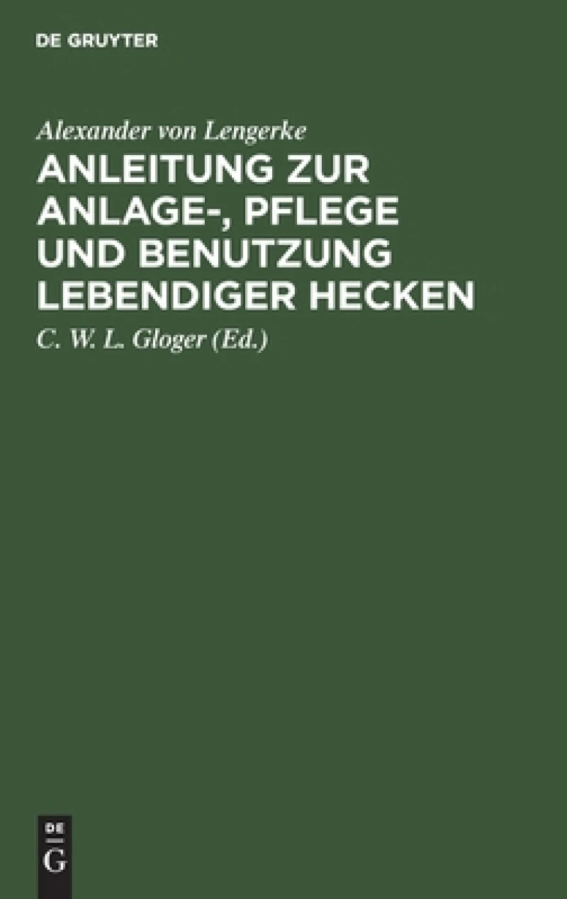 Anleitung zur anlage-, pflege und benutzung lebendiger hecken