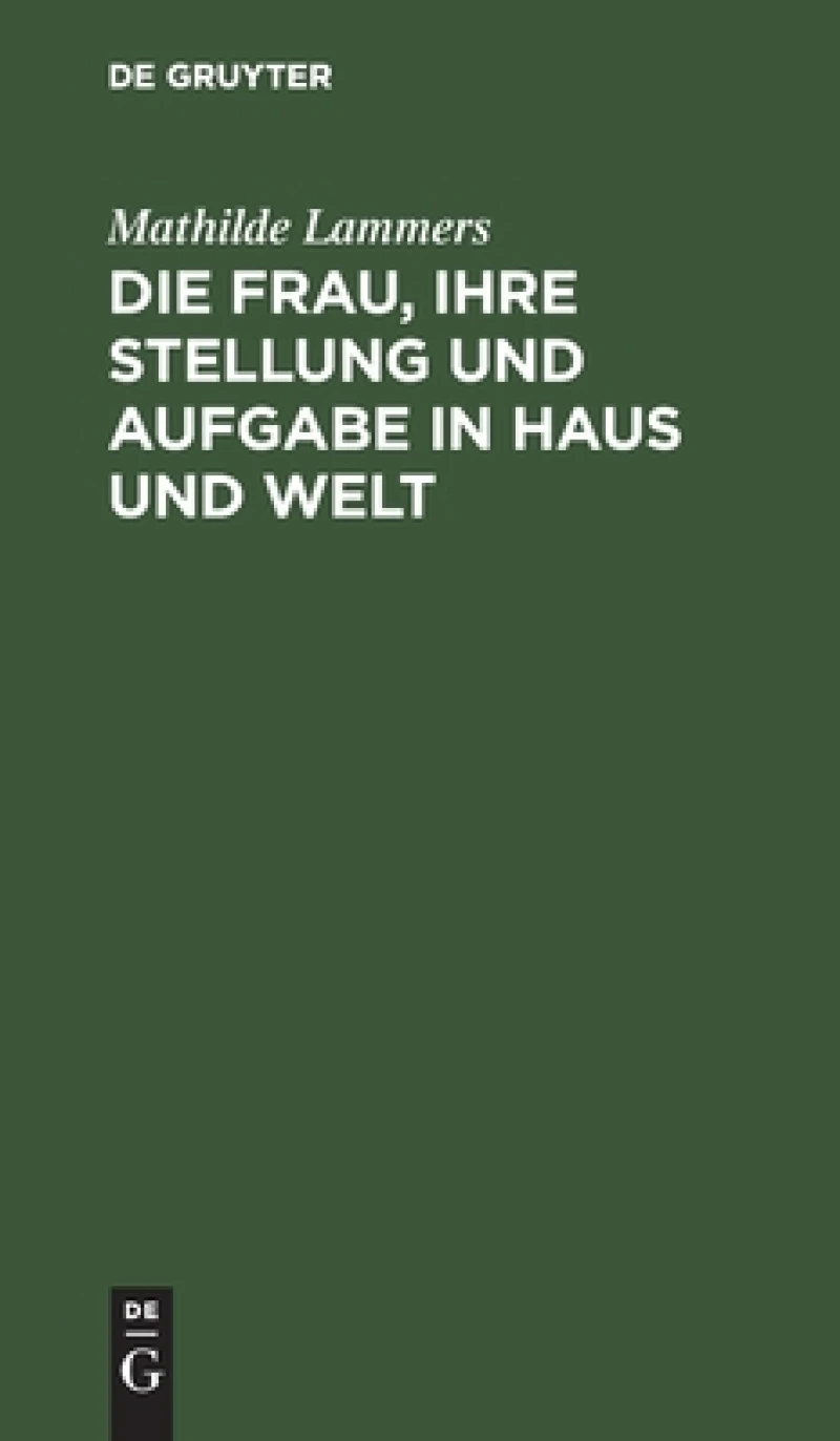 Frau, ihre Stellung und Aufgabe in Haus und Welt