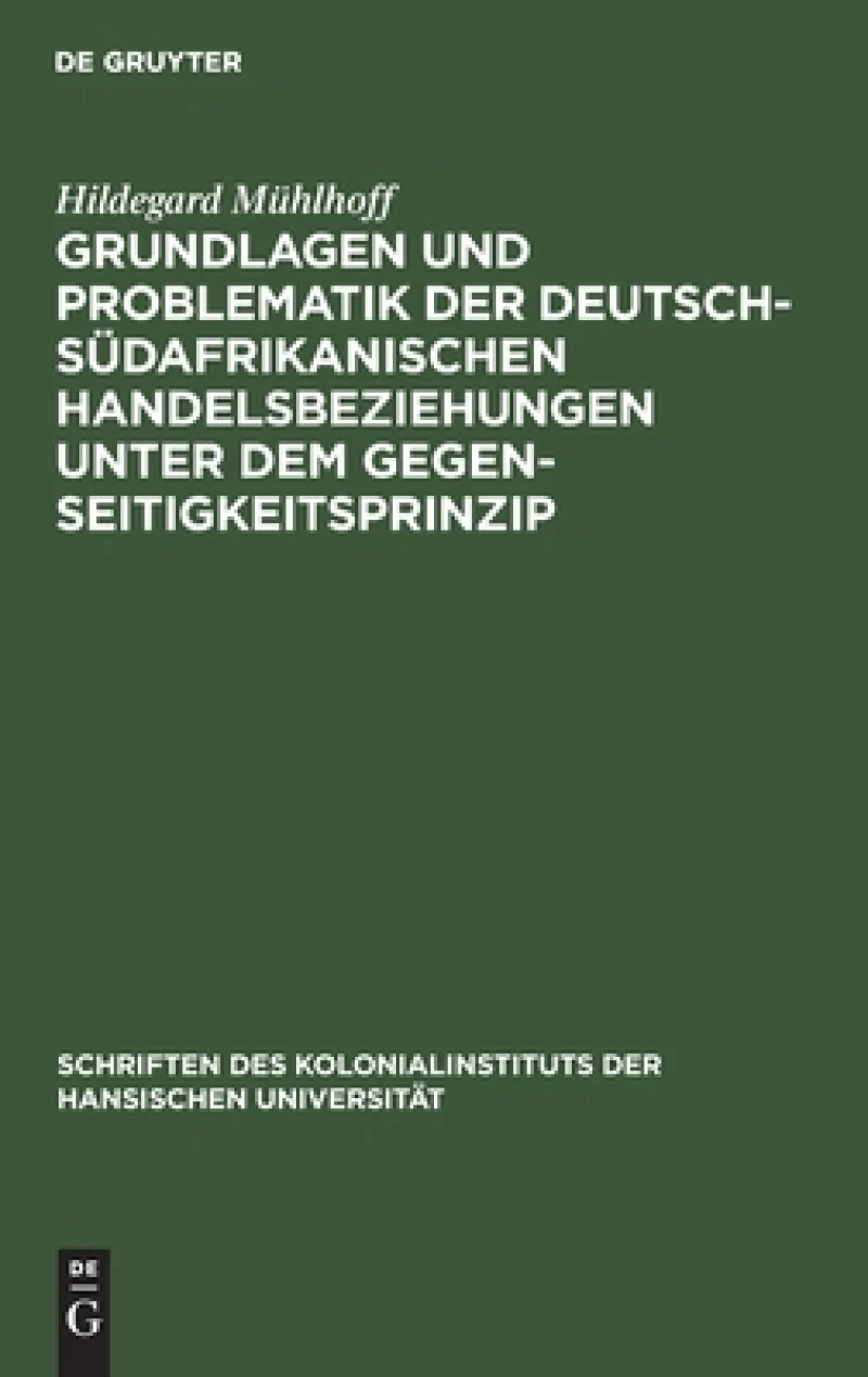 Grundlagen Und Problematik Der Deutsch-südafrikanischen Handelsbeziehungen Unter Dem Gegenseitigkeitsprinzip