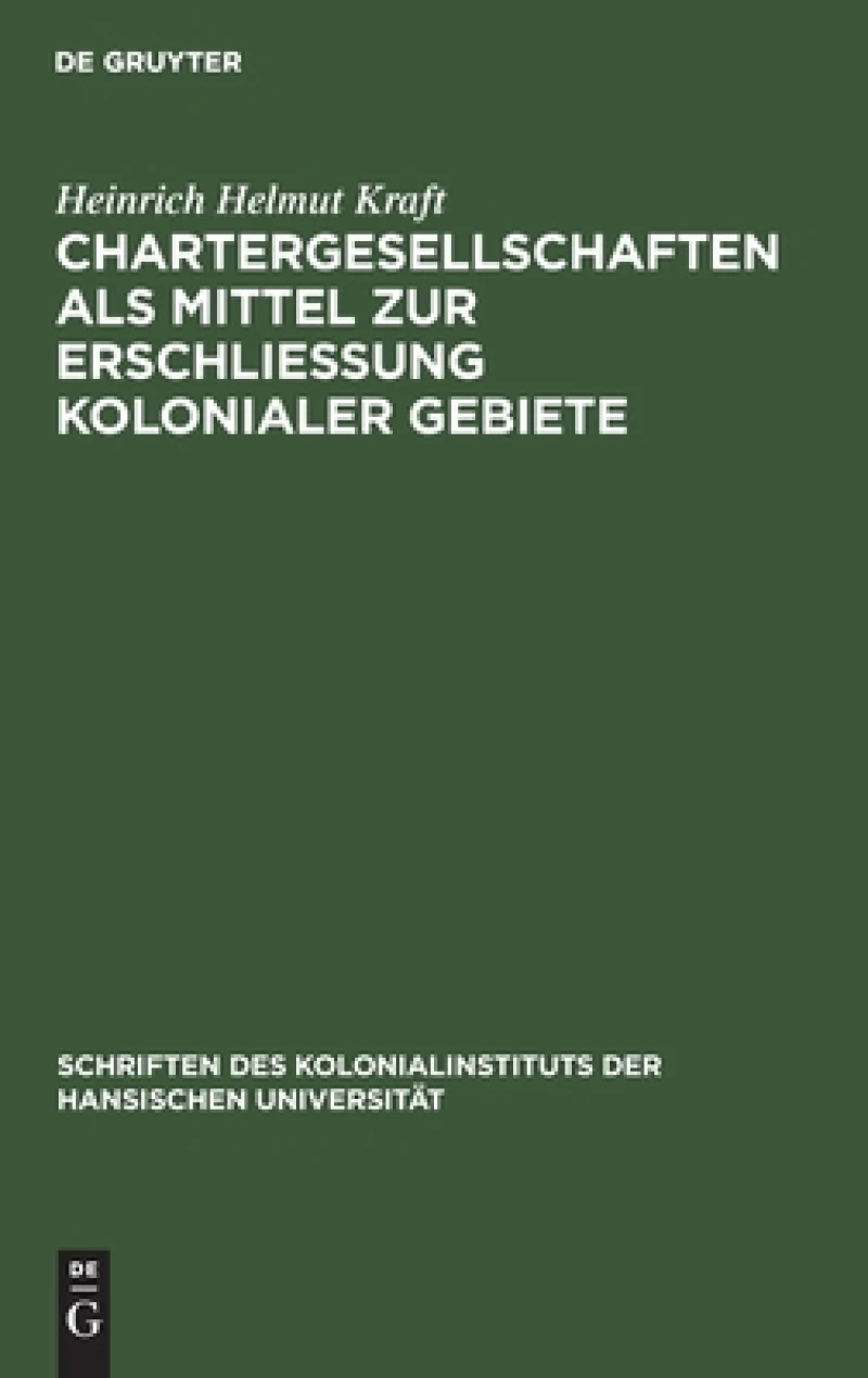 Chartergesellschaften Als Mittel Zur Erschließung Kolonialer Gebiete