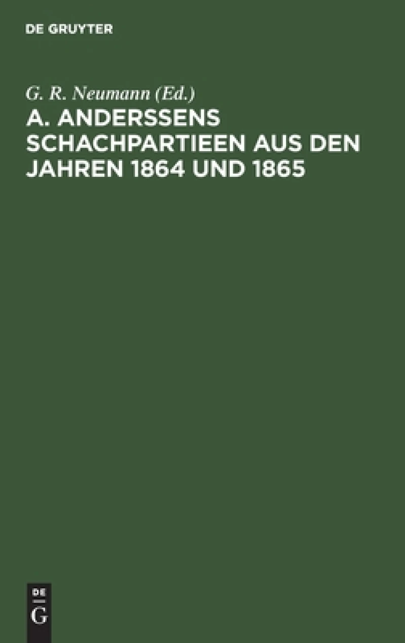 A. Anderssens Schachpartieen aus den Jahren 1864 und 1865