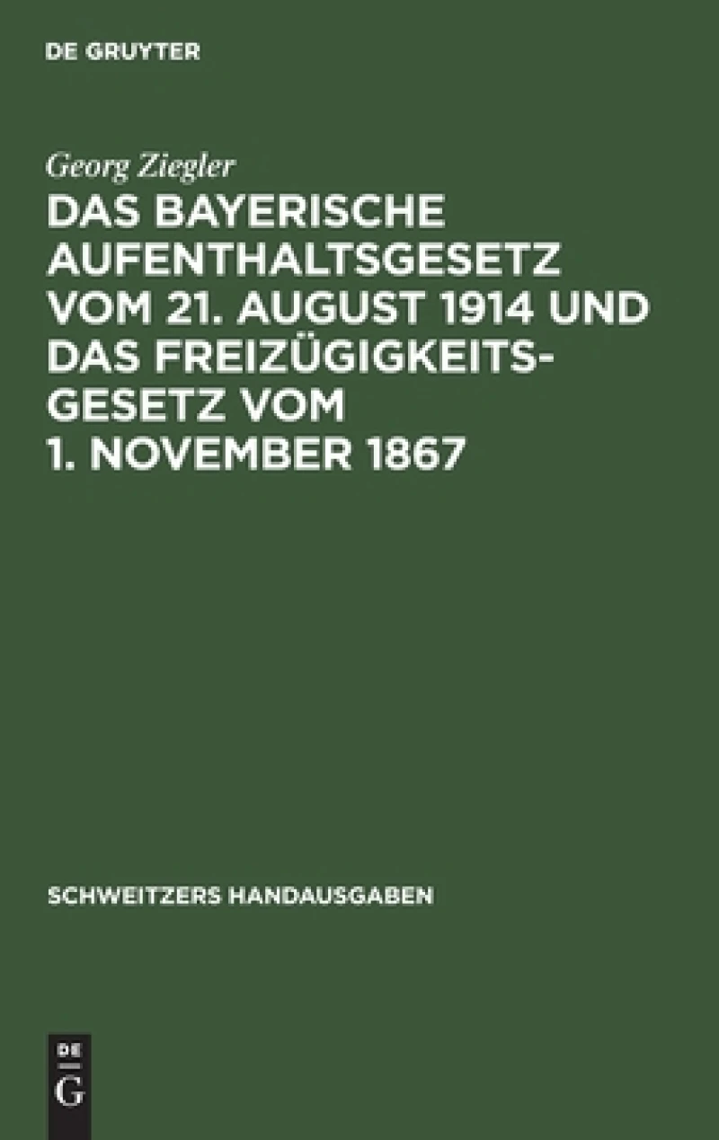 bayerische Aufenthaltsgesetz vom 21. August 1914 und das Freizügigkeitsgesetz vom 1. November 1867