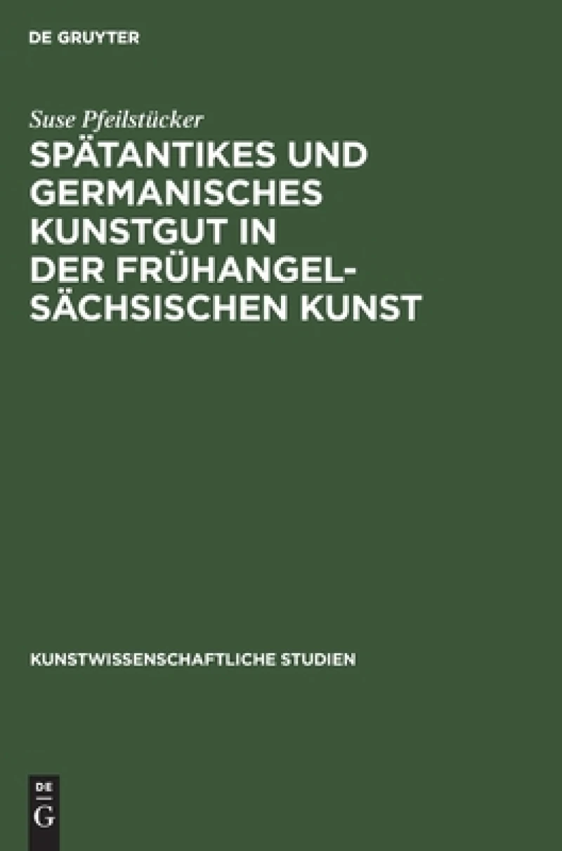 Spätantikes und germanisches Kunstgut in der frühangelsächsischen Kunst