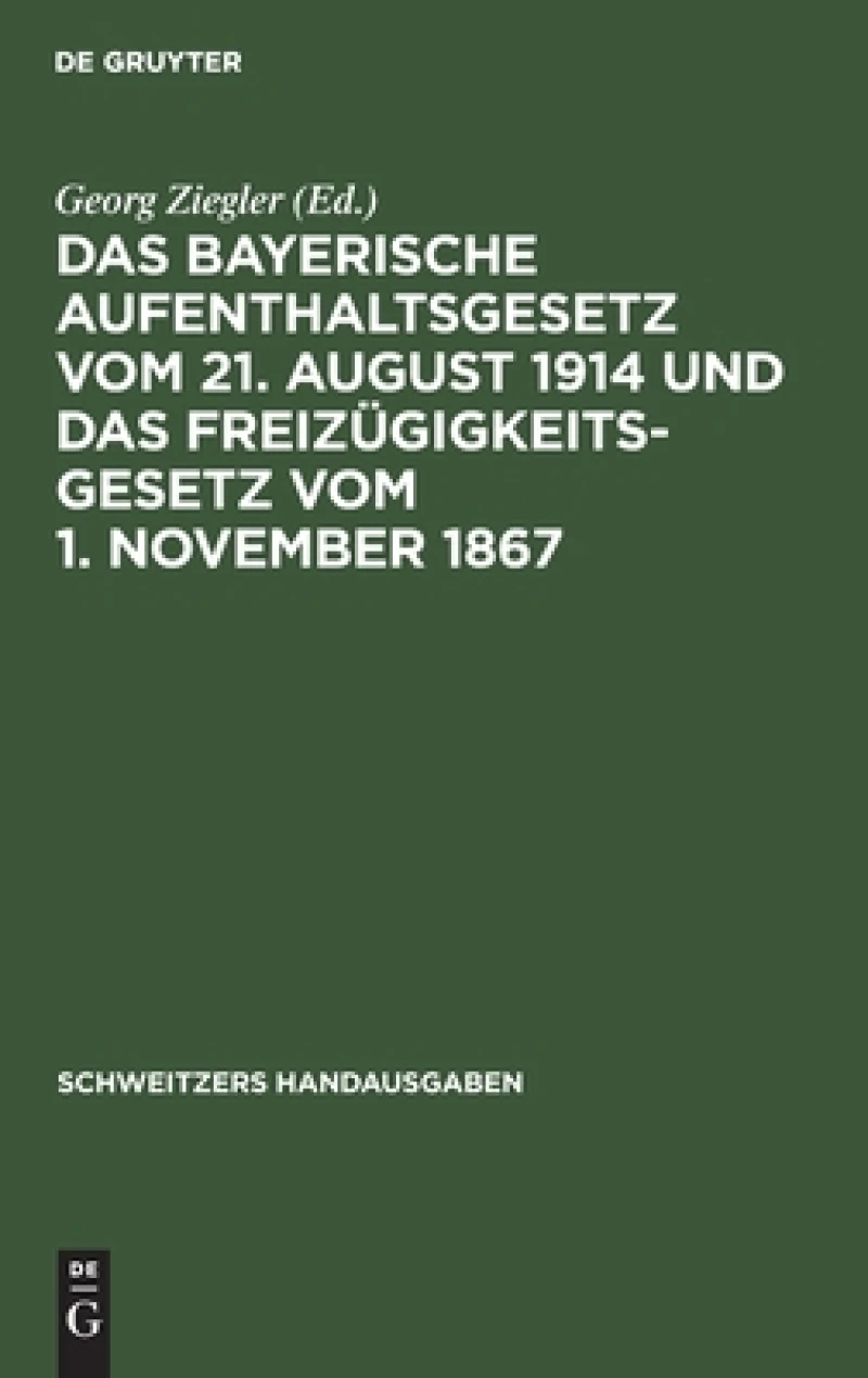 Bayerische Aufenthaltsgesetz vom 21. August 1914 und das Freizügigkeitsgesetz vom 1. November 1867